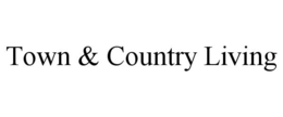 TOWN & COUNTRY LIVING trademark