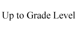 UP TO GRADE LEVEL trademark