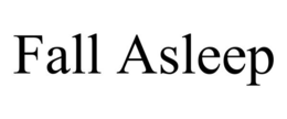 FALL ASLEEP trademark