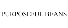 PURPOSEFUL BEANS trademark