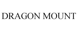 DRAGON MOUNT trademark