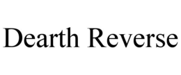 DEARTH REVERSE trademark