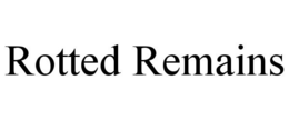 ROTTED REMAINS trademark