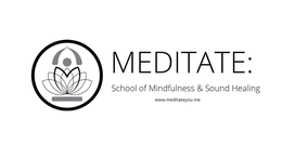 MEDITATE: SCHOOL OF MINDFULNESS & SOUND HEALING WWW.MEDITATEYOU.ME trademark