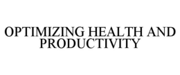 OPTIMIZING HEALTH AND PRODUCTIVITY trademark