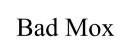 BAD MOX trademark