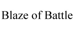 BLAZE OF BATTLE trademark