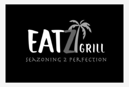EATZ GRILL SEAZONING 2 PERFECTION trademark