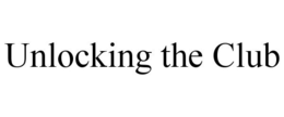 UNLOCKING THE CLUB trademark