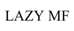 LAZY MF trademark