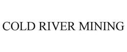 COLD RIVER MINING trademark
