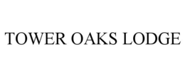 TOWER OAKS LODGE trademark