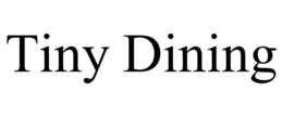 TINY DINING trademark
