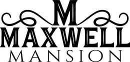 M MAXWELL MANSION trademark