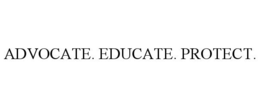 ADVOCATE. EDUCATE. PROTECT. trademark