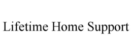 LIFETIME HOME SUPPORT trademark