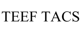 TEEF TACS trademark