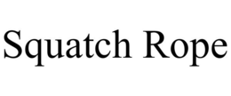 SQUATCH ROPE trademark