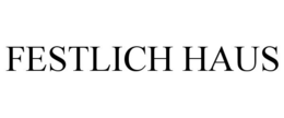 FESTLICH HAUS trademark