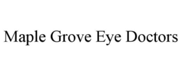 MAPLE GROVE EYE DOCTORS trademark