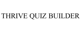 THRIVE QUIZ BUILDER trademark