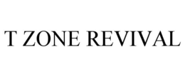 T ZONE REVIVAL trademark