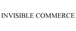 INVISIBLE COMMERCE trademark