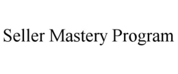 SELLER MASTERY PROGRAM trademark