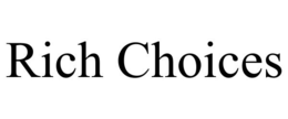 RICH CHOICES trademark