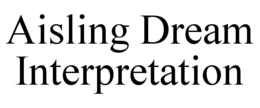 AISLING DREAM INTERPRETATION trademark