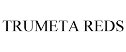 TRUMETA REDS trademark