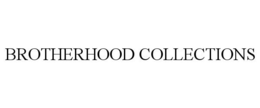 BROTHERHOOD COLLECTIONS trademark