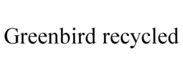 GREENBIRD RECYCLED trademark