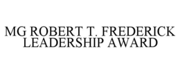 MG ROBERT T. FREDERICK LEADERSHIP AWARD trademark