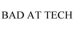 BAD AT TECH trademark