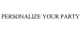 PERSONALIZE YOUR PARTY trademark