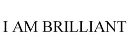 I AM BRILLIANT trademark