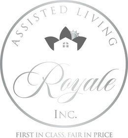 ASSISTED LIVING ROYALE INC. FIRST IN CLASS, FAIR IN PRICE trademark