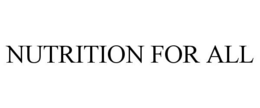 NUTRITION FOR ALL trademark