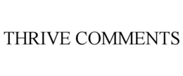 THRIVE COMMENTS trademark