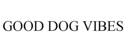 GOOD DOG VIBES trademark