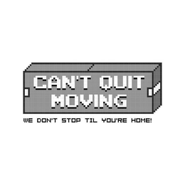 CAN'T QUIT MOVING WE DON'T STOP TIL YOU'RE HOME! trademark