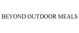 BEYOND OUTDOOR MEALS trademark