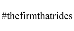 #THEFIRMTHATRIDES trademark