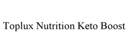 TOPLUX NUTRITION KETO BOOST trademark