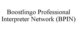 BOOSTLINGO PROFESSIONAL INTERPRETER NETWORK (BPIN) trademark