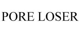 PORE LOSER trademark