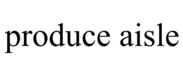 PRODUCE AISLE trademark