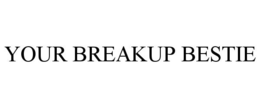 YOUR BREAKUP BESTIE trademark