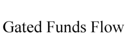 GATED FUNDS FLOW trademark